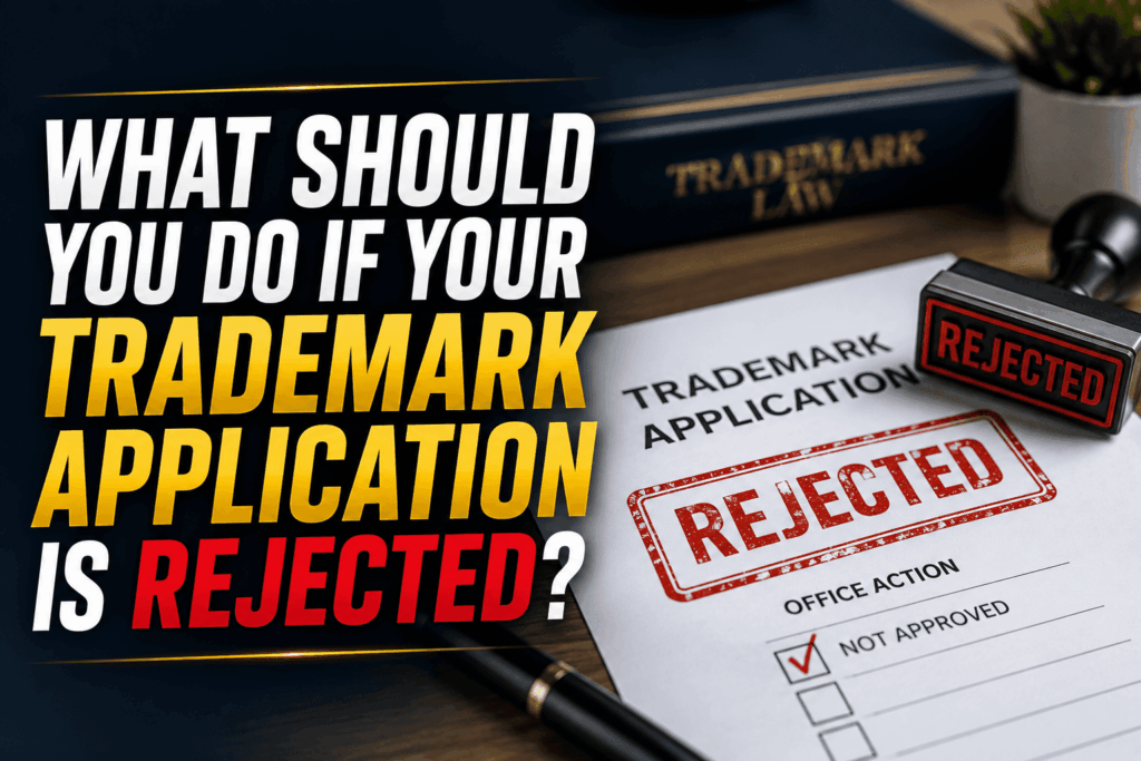 What Should You Do If Your Trademark Application Is Rejected?
